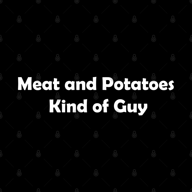 Meat and Potatoes Kind of Guy by NatWell