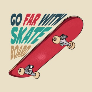 Go Far With Skateboard T-Shirt