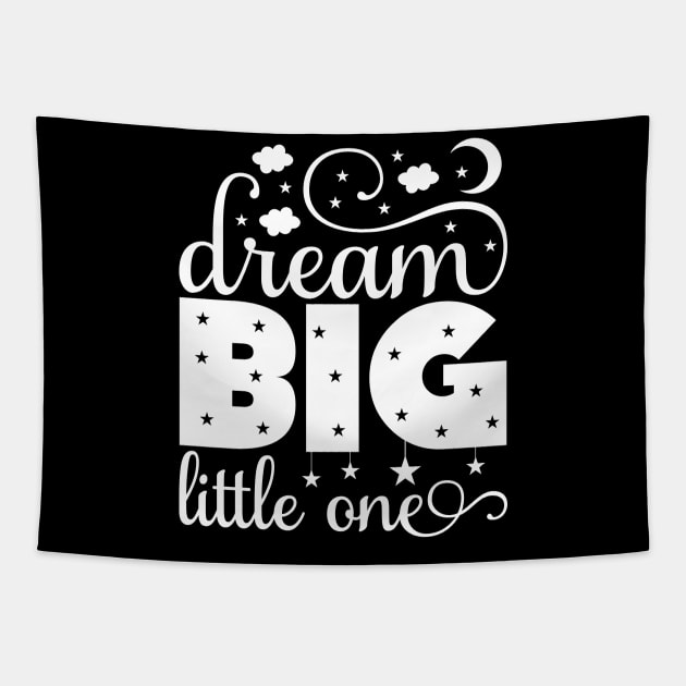 Awesome Dream Big Little One gift ideas Tapestry by MIRgallery