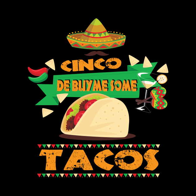 Taco Buy Me Some Tacos Cinco De Mayo by HouldingAlastairss