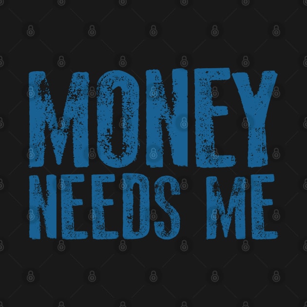 money needs me by ADAMLAWLESS