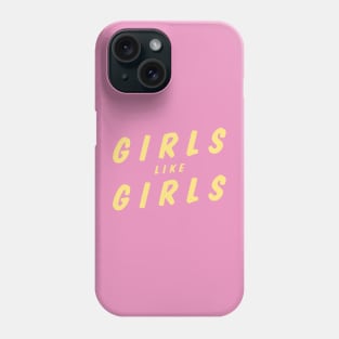 Girls Like Girls Phone Case