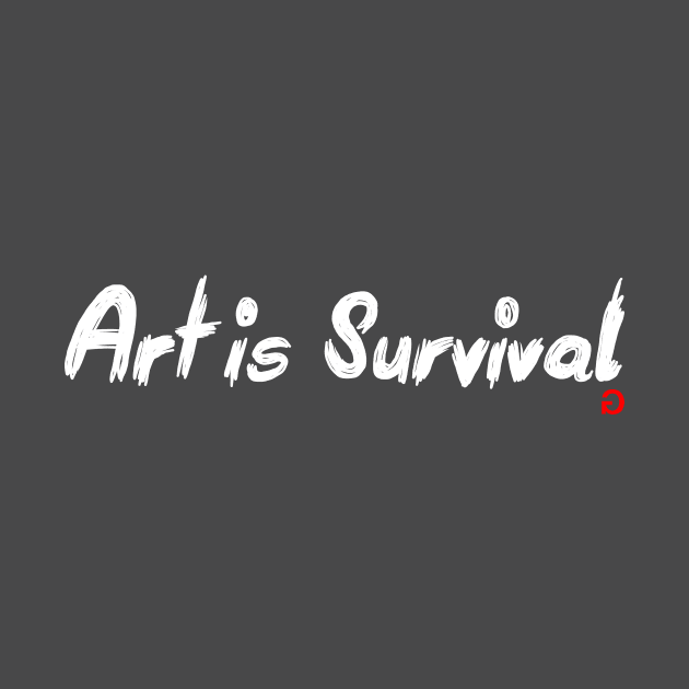 Art is Survival by GaslitNation