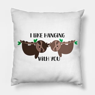 I Like Hanging With You - Sloth Hanging from branches Pillow