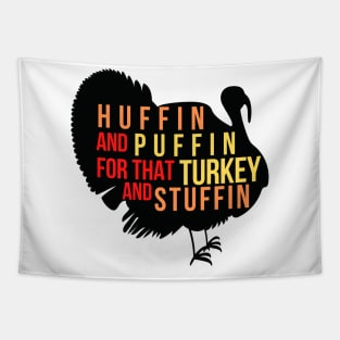 HUFFIN' and PUFFIN' FOR THAT TURKEY AND STUFFIN' Tapestry