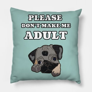 Please Don't Make Me Adult Cute Puppy Kids Gift Pillow