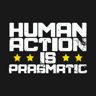 Human Action is Pragmatic LPMC T-Shirt