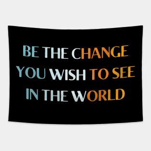 be the change you wish to see in the world Tapestry