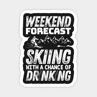 Weekend forecast skiing with a chance of drinking - Winter skiing Magnet