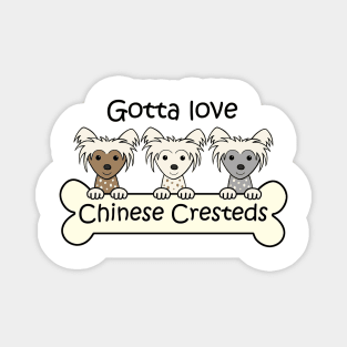 Gotta Love Chinese Cresteds Magnet