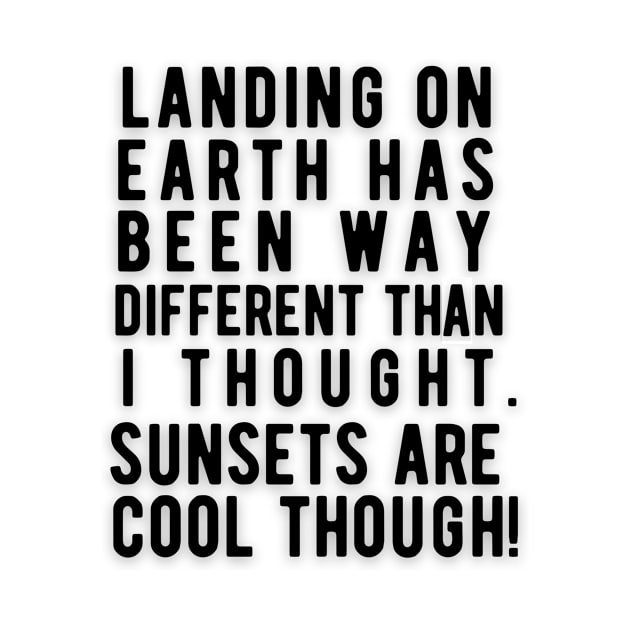 Landing  on earth...sunsets by Rebecca Abraxas - Brilliant Possibili Tees