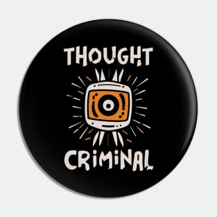 Thought Criminal- Orwellian Dystopian Nightmare Pin