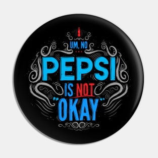 Um, No... Pepsi is NOT Okay Pin