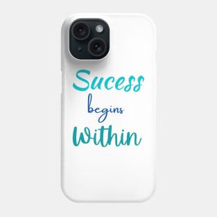 Success Begins Within Phone Case