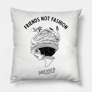 Friends Not Fashion Pillow