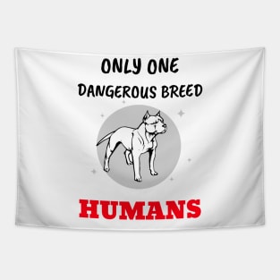 Only ONE Dangerous BREED Tapestry