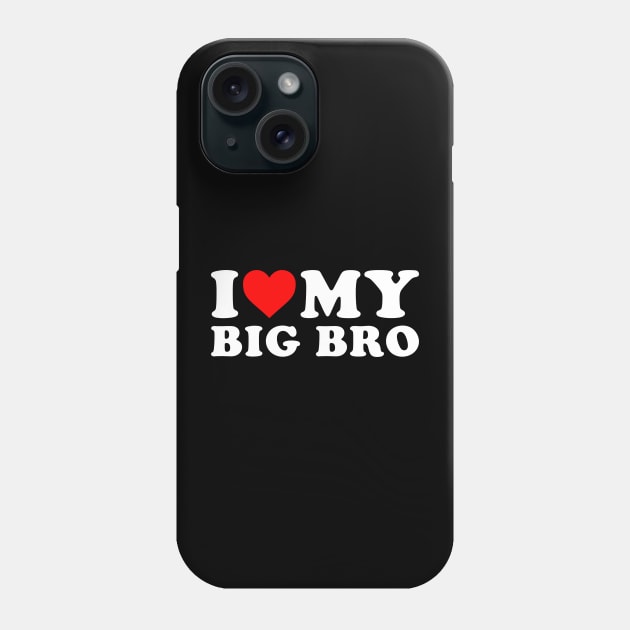 i love my big bro Phone Case by unaffectedmoor