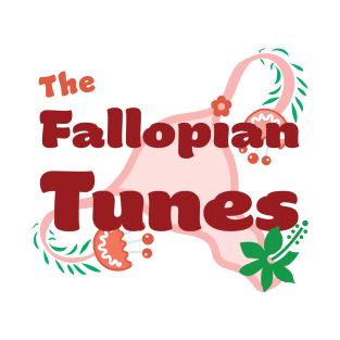 The Fallopian Tunes T-Shirt