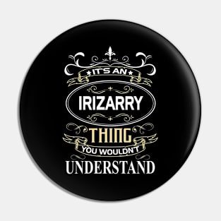 Irizarry Name Shirt It's An Irizarry Thing You Wouldn't Understand Pin