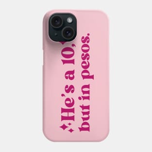 Retro Pink He's a Ten, But in Pesos // Vintage Funny He's a 10 Phone Case