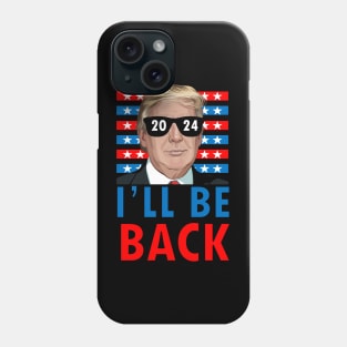 Trump I'll be back 2024 Phone Case