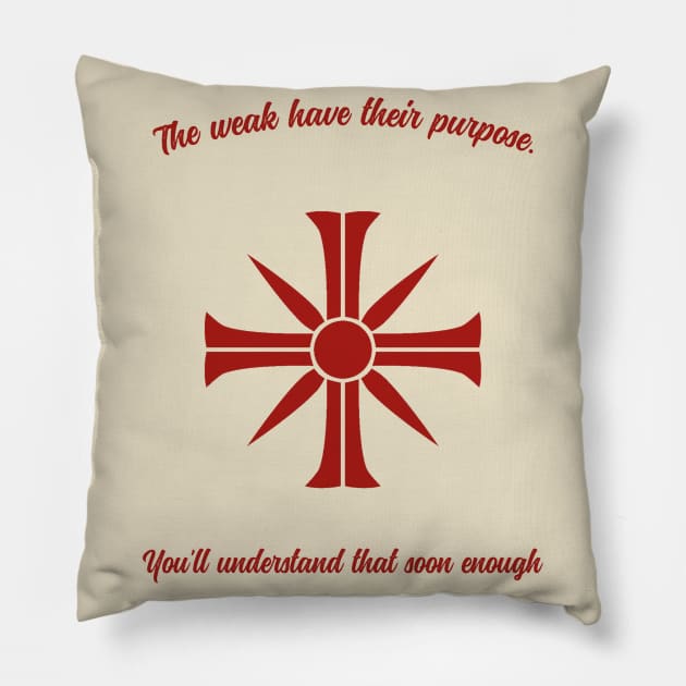 The weak DO have their purpose Pillow by F. Crescent 1781