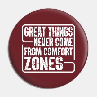 Great Things Never Come From Comfort Zones Pin