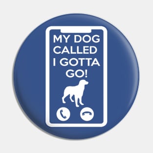 MY DOG CALLED I GOTTA GO! Pin