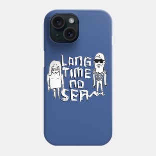 Long Time No Sea Phone Case