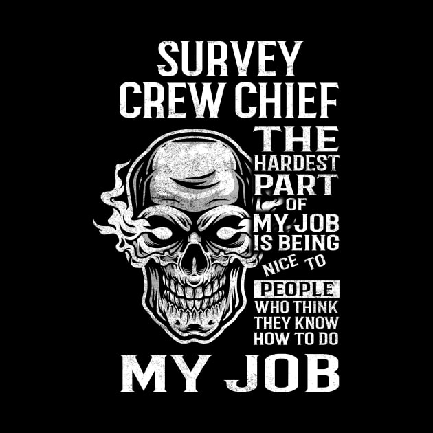 Survey Crew Chief T Shirt - The Hardest Part Gift Item Tee by candicekeely6155