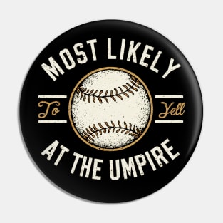 most likely to yell at the umpire Pin