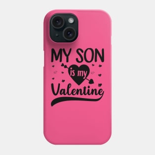 My Son Is My Valentine Phone Case