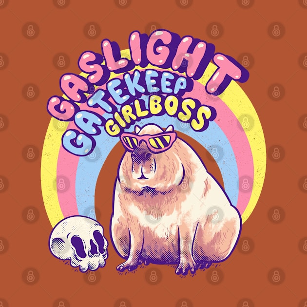 Capybara - Gaslight Gatekeep Girlboss | Capybara Capybaras Gift Gifts Quote Saying For A Birthday Or Christmas by anycolordesigns