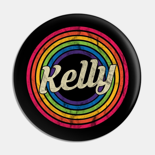 Kelly - Retro Rainbow Faded-Style Pin by MaydenArt