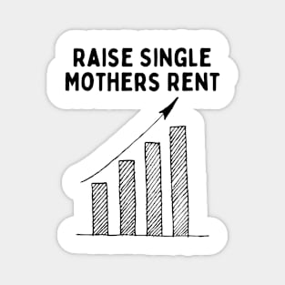 Raise Single Mothers Rent Magnet