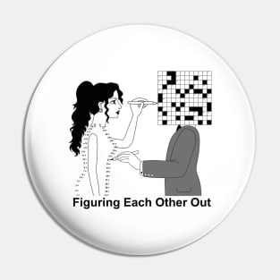 Figuring Each Other Out Pin