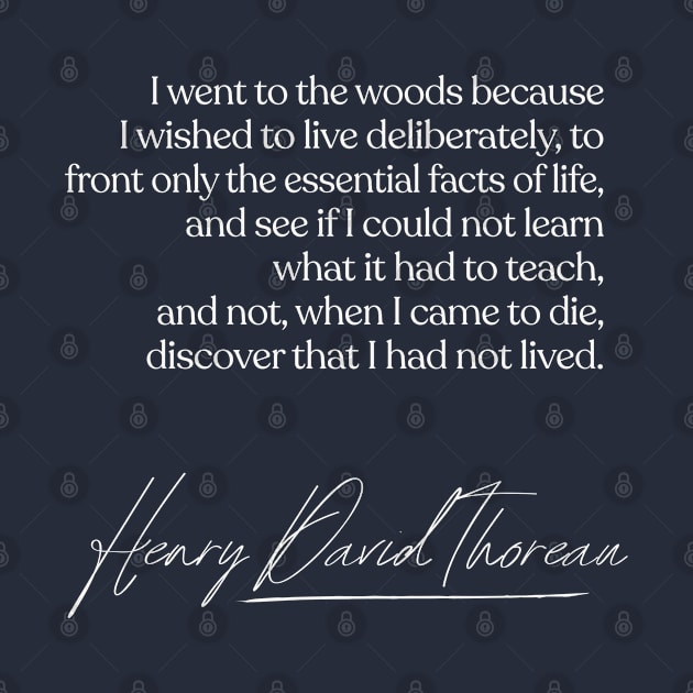 I Went To The Woods / Henry David Thoreau Quote by DankFutura