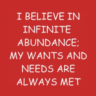 Affirmation - I Believe in Infinte Abundance T-Shirt