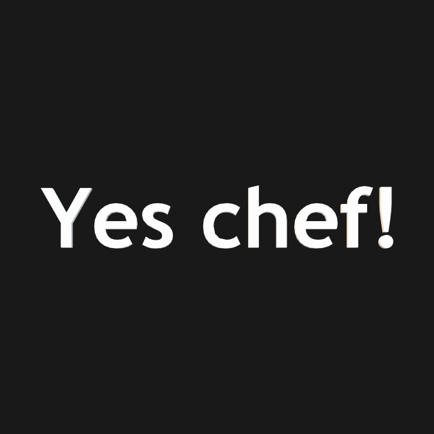 Yes chef! by Pektashop