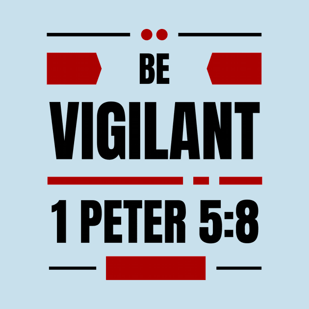 Be Vigilant | Bible Verse 1 Peter 5:8 by All Things Gospel