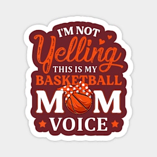 Im Not Yelling This is My Basketball Mom Voice Basketball Magnet