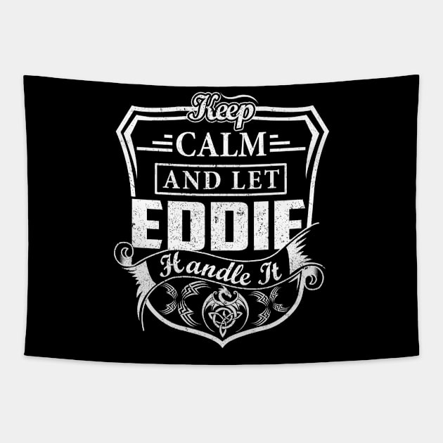 Keep Calm and Let EDDIE Handle It Tapestry by Jenni