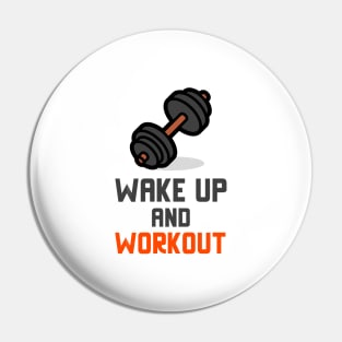 Wake Up And Workout Pin