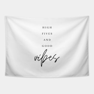 HIGH FIVES AND GOOD VIBES Quote Minimalist Black Typography Tapestry