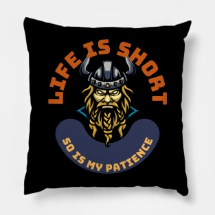 Life Is Short So Is My Patience Pillow