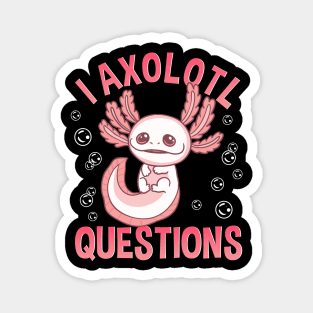 Cute & Funny I Axolotl Questions Walking Fish Magnet