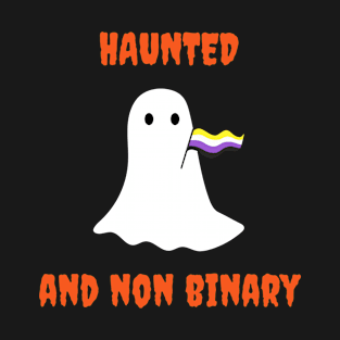 Haunted and Non Binary T-Shirt