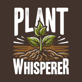 Plant Whisperer Gardening – Plant Lover T-Shirt