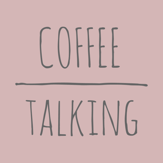 Coffee Over Talking by authenticabrands