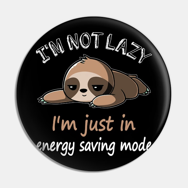 I_m Not Lazy I_m Just In Energy Saving Mode Pin by Dunnhlpp